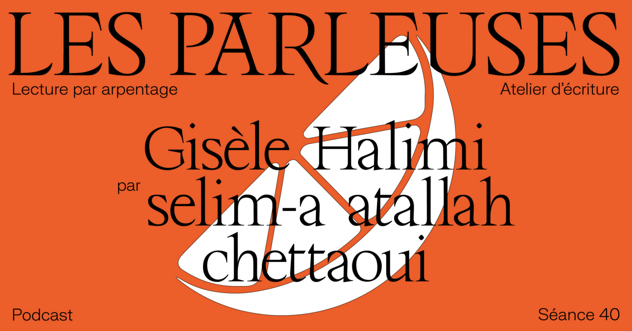 Les parleuses - Séance 40 - Gisèle Halimi par Selim-a Atallah Chettaoui
